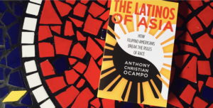 The Latinos of Asia written by Anthony Christian Ocampo PhD